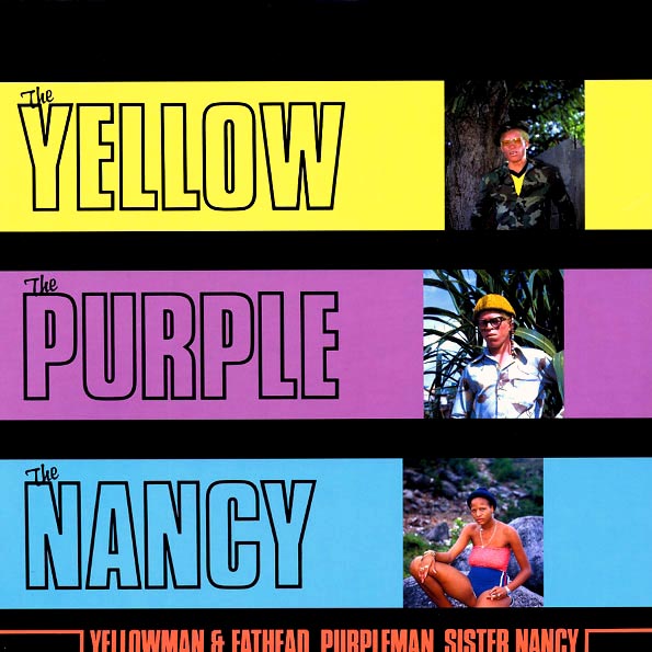 Yellowman, Fathead, Purpleman, Sister Nancy - The Yellow The Purple The Nancy