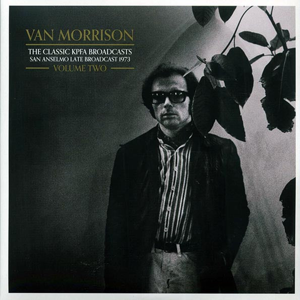 Van Morrison - The Classic KPFA Broadcasts Volume 2: San Anselmo Late Broadcast 1973