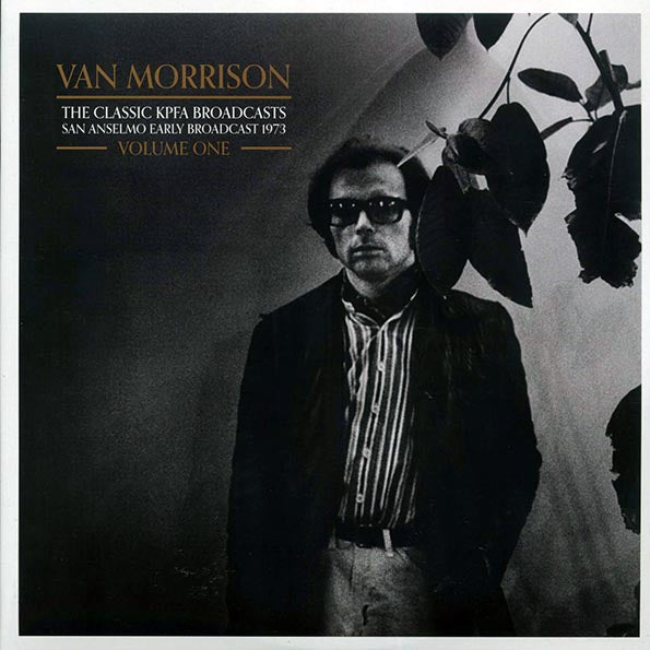 Van Morrison - The Classic KPFA Broadcasts Volume 1: San Anselmo Early Broadcast 1973