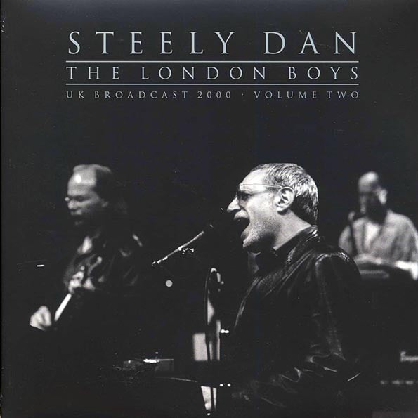 Steely Dan - The London Boys Volume 2: UK Broadcast 2000