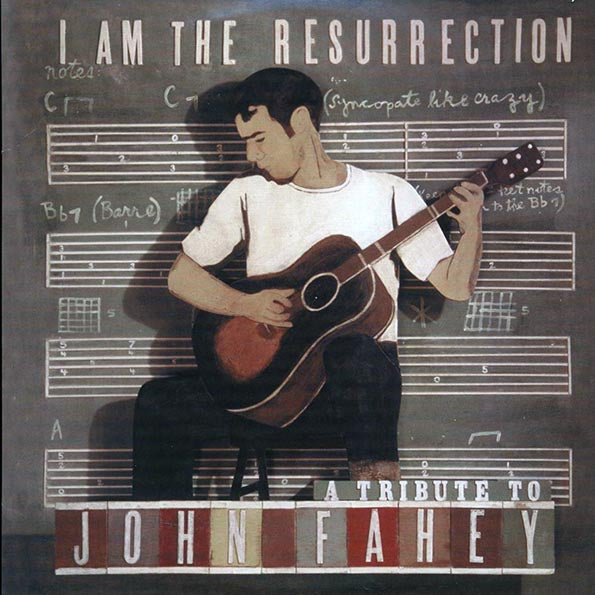 Sufjan Stevens, Fruit Bats, Pelt, Calexico, Etc. - I Am The Resurrection: A Tribute To John Fahey